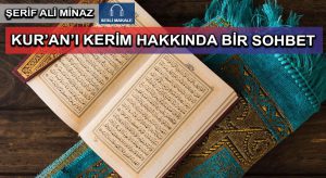 KUR’AN’I KERİM HAKKINDA BİR SOHBET