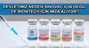 Devletimiz Neden Sinovac için Değil de BioNTech İçin İmza Alıyor?