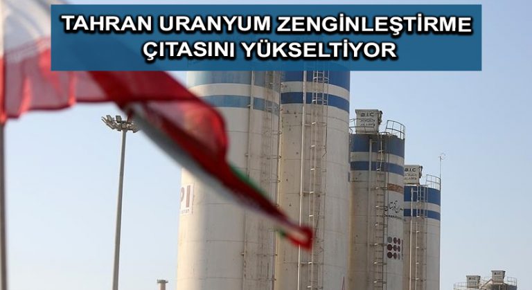Tahran uranyum zenginleştirme çıtasını yükseltiyor