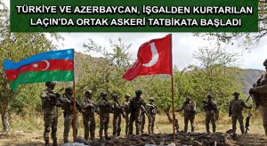 Türkiye ve Azerbaycan, işgalden kurtarılan Laçın’da ortak askeri tatbikata başladı