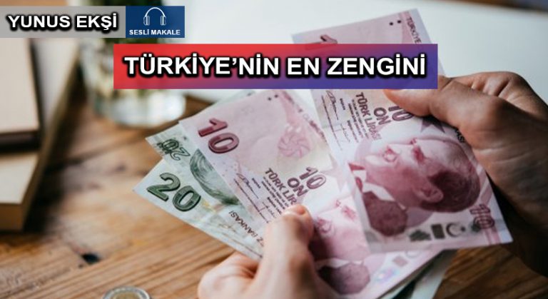 TÜRKİYE’NİN EN ZENGİNİ