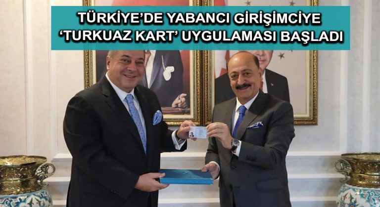 Türkiye’de yabancı girişimciye ‘Turkuaz Kart’ uygulaması başladı