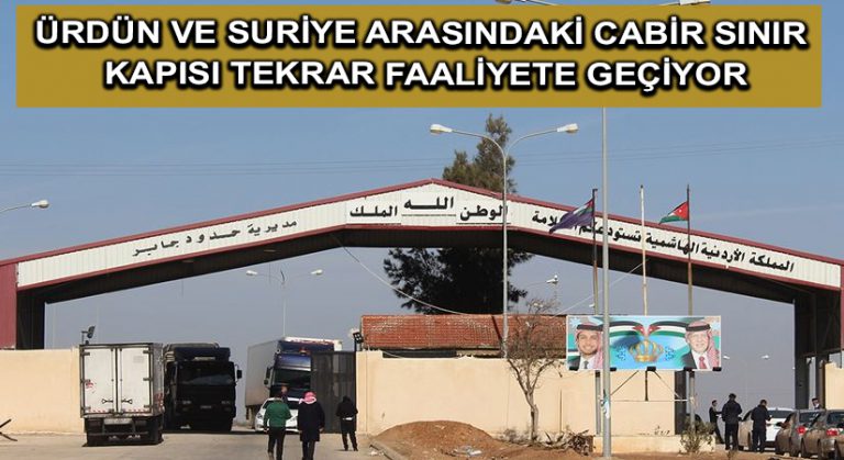Ürdün ve Suriye arasındaki Cabir Sınır Kapısı tekrar faaliyete geçiyor