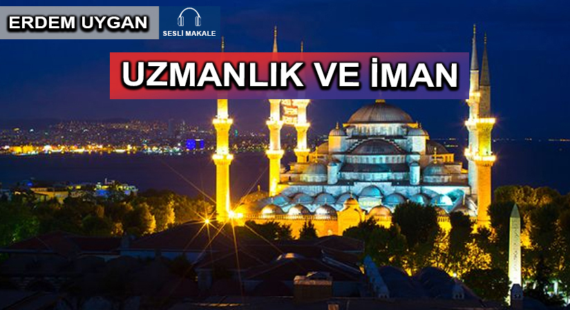 UZMANLIK VE İMAN