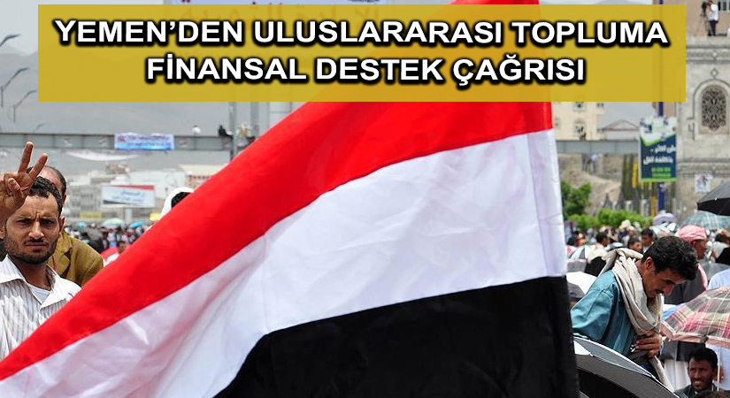 Yemen’den uluslararası topluma finansal destek çağrısı