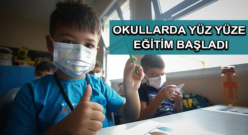 Okullarda yüz yüze eğitim başladı