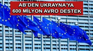 AB’den Ukrayna’ya 600 milyon avro destek
