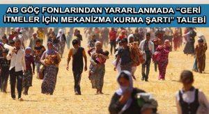 AB göç fonlarından yararlanmada “geri itmeler için mekanizma kurma şartı” talebi