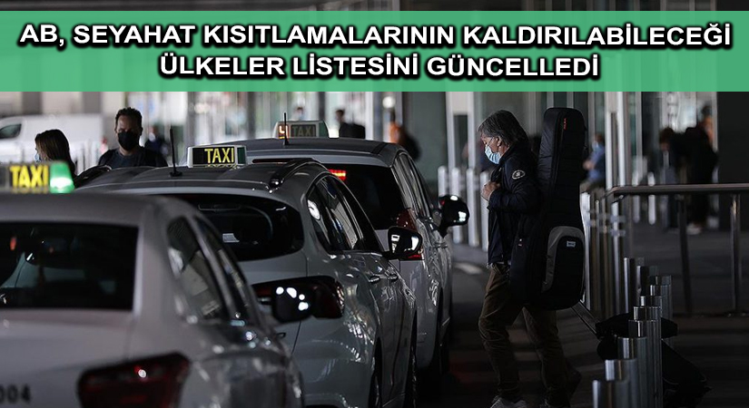 AB, seyahat kısıtlamalarının kaldırılabileceği ülkeler listesini güncelledi
