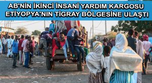 AB’nin ikinci insani yardım kargosu Etiyopya’nın Tigray bölgesine ulaştı