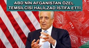 ABD’nin Afganistan Özel Temsilcisi Halilzad istifa etti