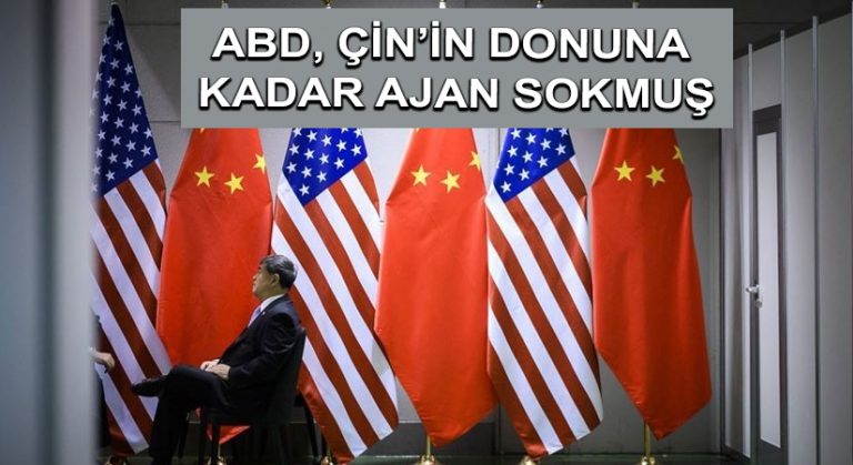 ABD, Çin’in Donuna Kadar Ajan Sokmuş