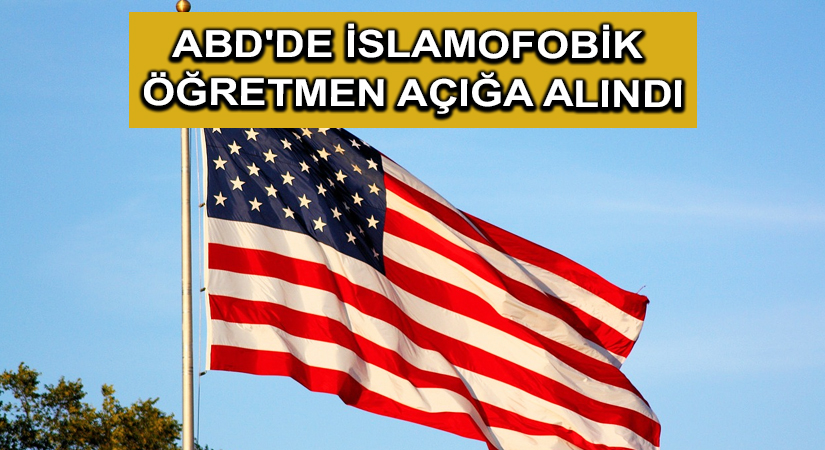 ABD’de İslamofobik öğretmen açığa alındı