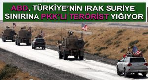 ABD, Türkiye’nin Irak Suriye Sınırına PKK’lı Terörist Yığıyor