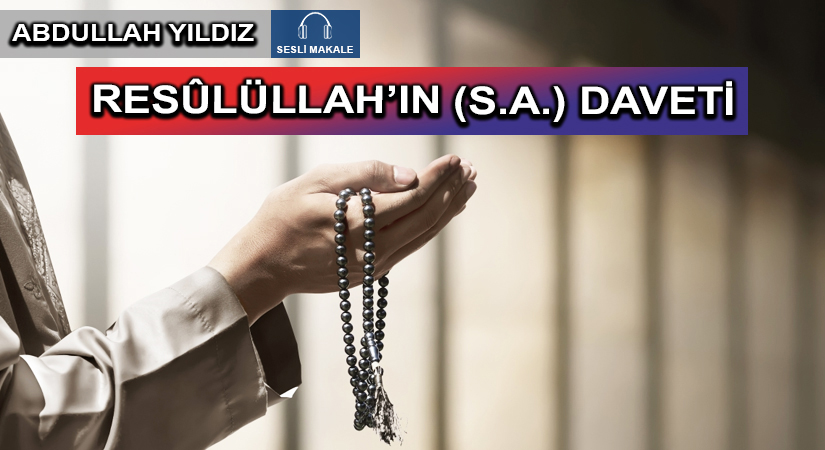 RESÛLÜLLAH’IN (S.A.) DAVETİ