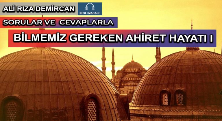 BİLMEMİZ GEREKEN AHİRET HAYATI I