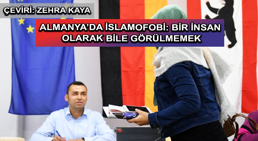 Almanya’da İslamofobi: Bir İnsan Olarak Bile Görülmemek