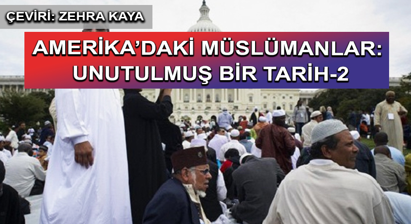 AMERİKA’DAKİ MÜSLÜMANLAR: UNUTULMUŞ BİR TARİH-2