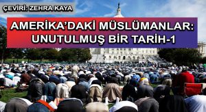 AMERİKA’DAKİ MÜSLÜMANLAR: UNUTULMUŞ BİR TARİH-1