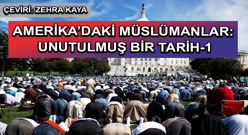 AMERİKA’DAKİ MÜSLÜMANLAR: UNUTULMUŞ BİR TARİH-1