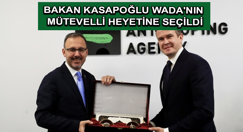 Bakan Kasapoğlu WADA’nın Mütevelli Heyetine seçildi