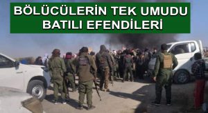 Bölücülerin Tek Umudu Batılı Efendileri
