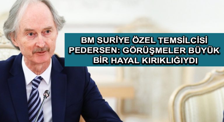 BM Suriye Özel Temsilcisi Pedersen: Görüşmeler büyük bir hayal kırıklığıydı