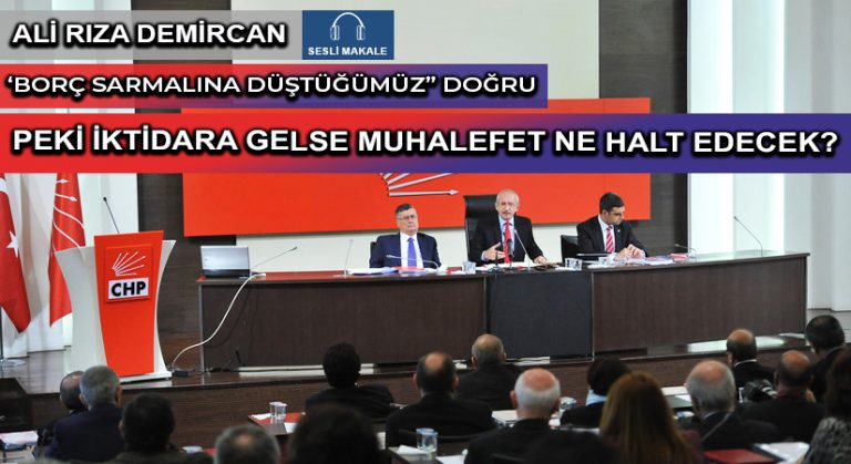 PEKİ İKTİDARA GELSE MUHALEFET NE HALT EDECEK?