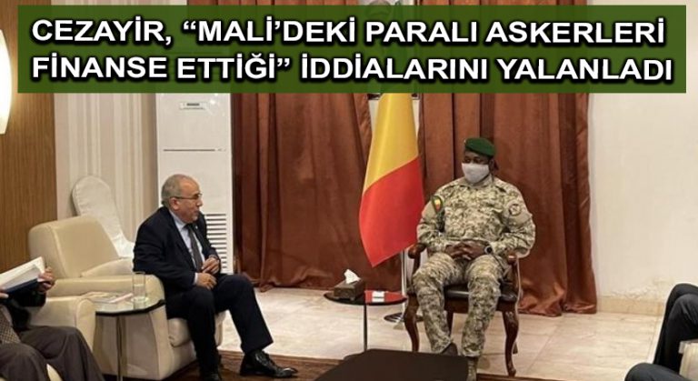 Cezayir, “Mali’deki paralı askerleri finanse ettiği” iddialarını yalanladı