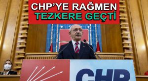CHP’ye rağmen tezkere geçti