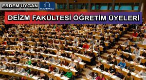 DEİZM FAKÜLTESİ ÖĞRETİM ÜYELERİ