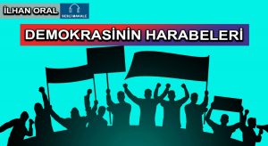 DEMOKRASİNİN HARABELERİ