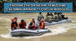 Endonezya’da nehir temizleme çalışmalarında 11 çocuk boğuldu