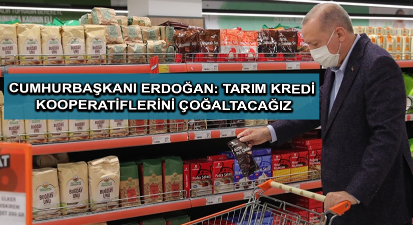 Cumhurbaşkanı Erdoğan: Tarım Kredi Kooperatiflerini çoğaltacağız