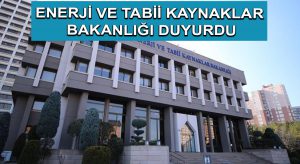 Enerji ve Tabii Kaynaklar Bakanlığı duyurdu