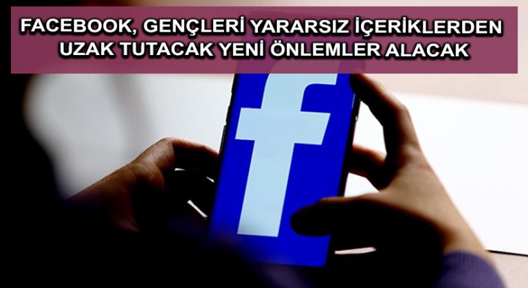 Facebook, gençleri yararsız içeriklerden uzak tutacak yeni önlemler alacak