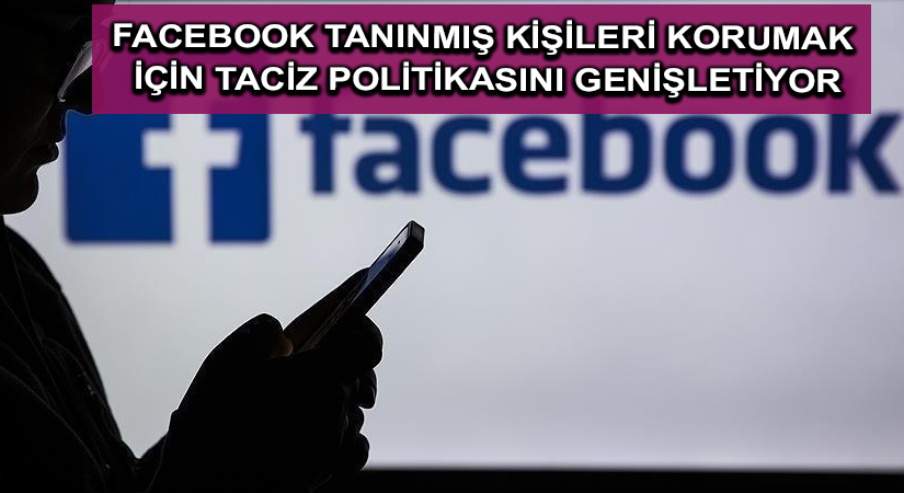 Facebook tanınmış kişileri korumak için taciz politikasını genişletiyor