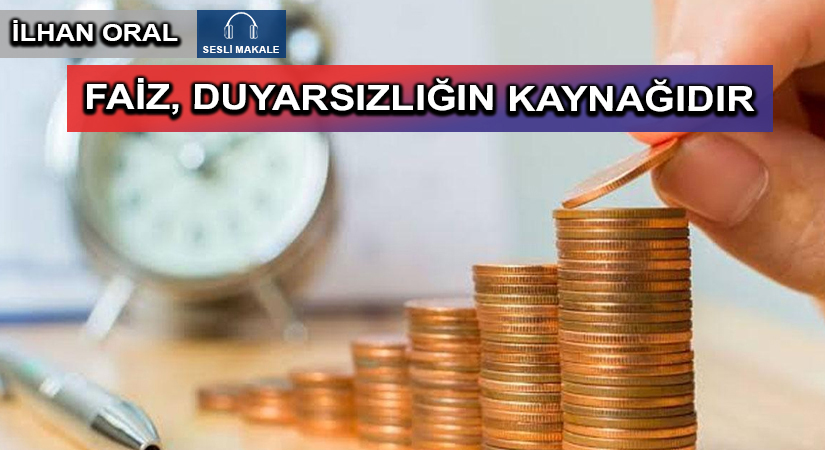 FAİZ, DUYARSIZLIĞIN KAYNAĞIDIR