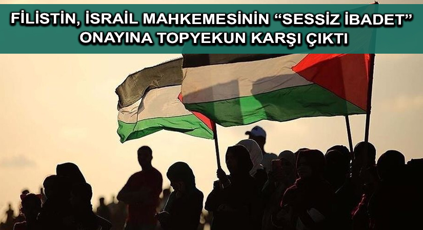Filistin, İsrail mahkemesinin “sessiz ibadet” onayına topyekun karşı çıktı