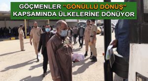 Göçmenler “gönüllü dönüş” kapsamında ülkelerine dönüyor