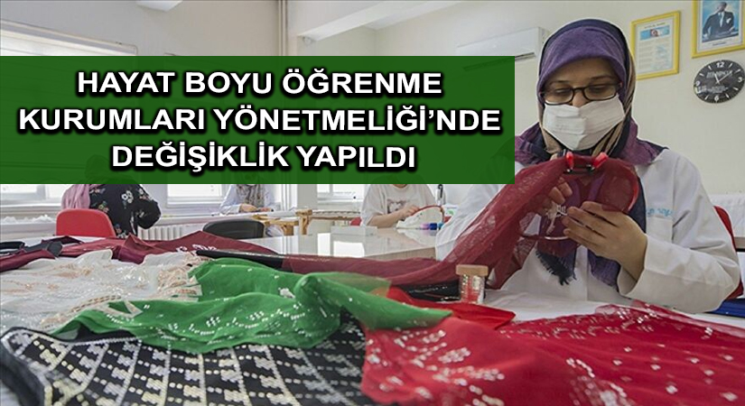 Hayat Boyu Öğrenme Kurumları Yönetmeliği’nde değişiklik yapıldı