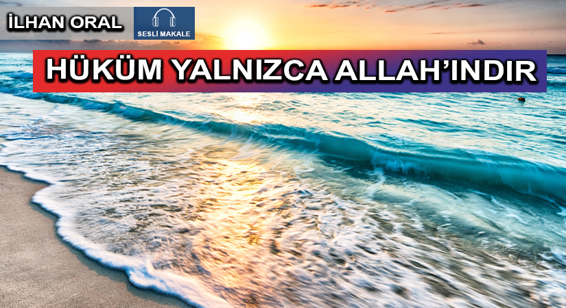 HÜKÜM YALNIZCA ALLAH’INDIR