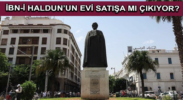 İbn-i Haldun’un evi satışa mı çıkıyor?
