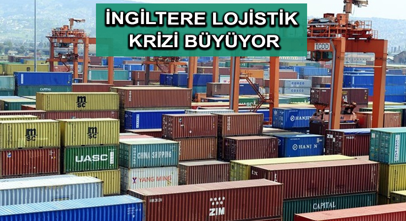 İngiltere lojistik krizi büyüyor