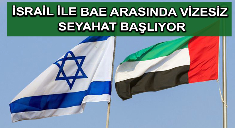 İsrail ile BAE arasında vizesiz seyahat başlıyor