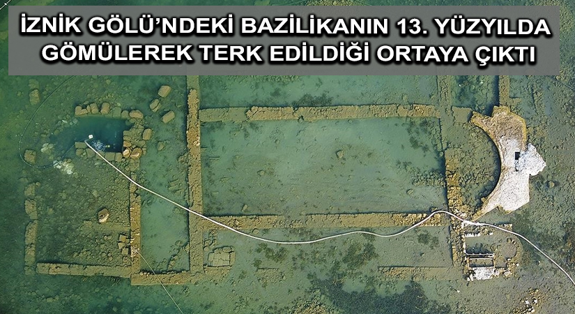 İznik Gölü’ndeki bazilikanın 13. yüzyılda gömülerek terk edildiği ortaya çıktı