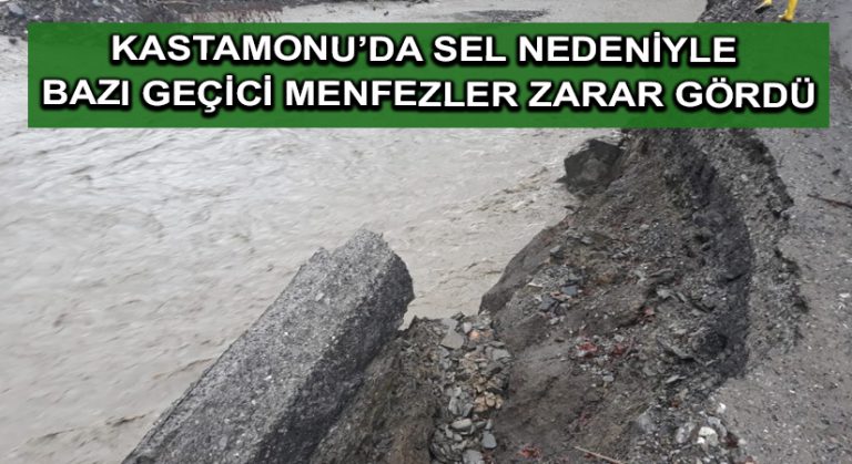 Kastamonu’da sel nedeniyle bazı geçici menfezler zarar gördü