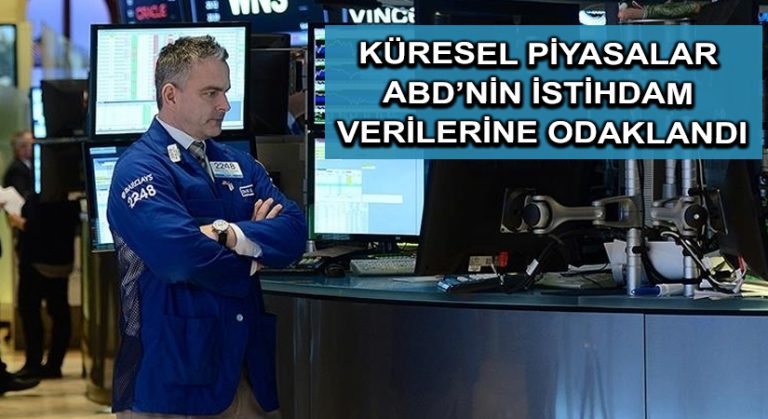 Küresel piyasalar ABD’nin istihdam verilerine odaklandı