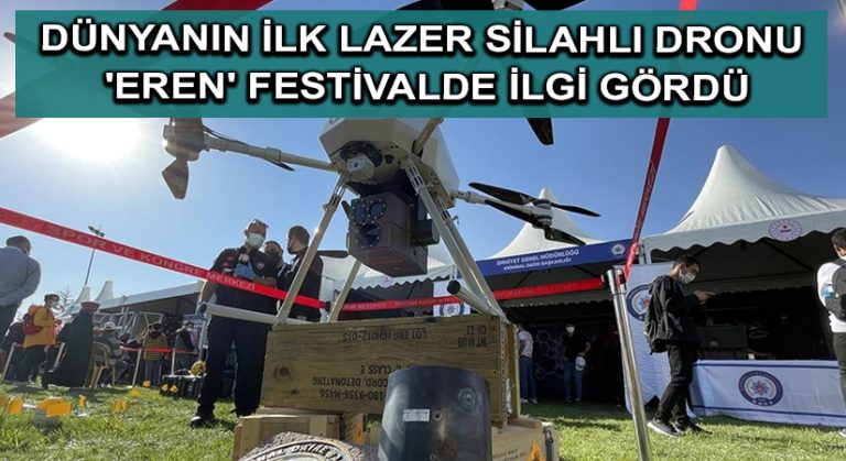 Dünyanın ilk lazer silahlı dronu ‘Eren’ festivalde ilgi gördü