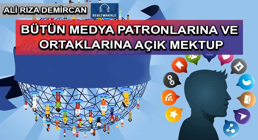 BÜTÜN MEDYA PATRONLARINA VE ORTAKLARINA AÇIK MEKTUP